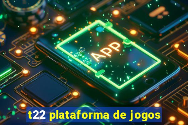 t22 plataforma de jogos